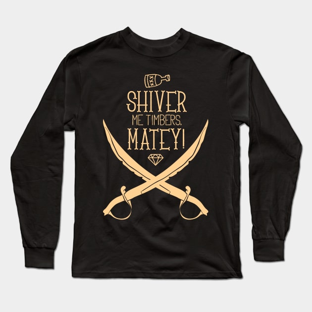 Shiver me Timbers Matey! Long Sleeve T-Shirt by eufritz